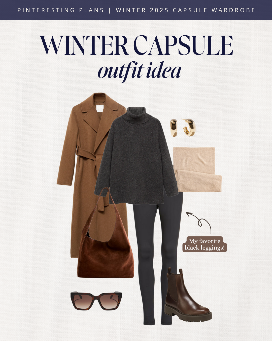 Winter capsule outfit with black leggings, charcoal turtleneck sweater, camel wrap coat, brown suede bag, brown Chelsea boots, sunglasses, and gold earrings.